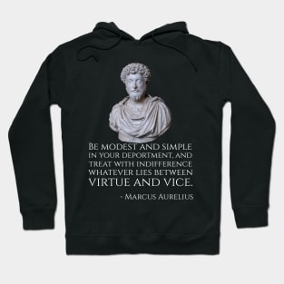 Be modest and simple in your deportment, and treat with indifference whatever lies between virtue and vice. Hoodie